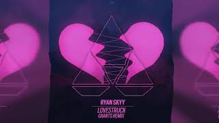 Ryan Skyy  Lovestruck GIIANTS Remix [upl. by Bronk]