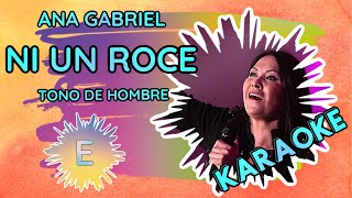 Ana Gabriel  Ni un roce  Karaoke  Tono Hombre  E [upl. by Habas]