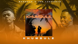 Mashaya amp IDK Lukhanyo  Khumbule Official Audio  Amapiano [upl. by Llehsim]