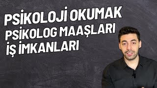 Psikoloji Okumak Psikolog Maaşları İş İmkanları Psikoloji Bölümü Taban Puanları Yüksek Lisans [upl. by Hatch]