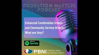 Probation Matters  Enhanced Combination Orders and Community Service Orders What are they [upl. by Mcgill]