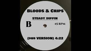 BLOODS amp CRIPS  STEADY DIPPIN DUB VERSION [upl. by Penni669]