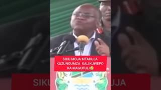 SIKU MOJA MTAKUJA KUZUNGUMZA KALIKUWEPO KA MAGUFULI😭 [upl. by Nyloc]