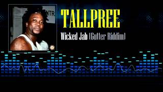 Tallpree  Wicked Jab Gutter Riddim [upl. by Yeltnarb]