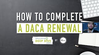 How to Complete a DACA Renewal  Application Deep Dive [upl. by Ewer]