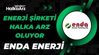 ENDA ENERJİ HALKA ARZ OLUYOR [upl. by Ahsuatal]