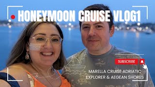 Honeymoon Cruise Vlog 1 Marella Explorer Adriatic Explorer amp Aegean Shores [upl. by Kisor]