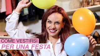 HAI UNA FESTA Ecco come vestirsi [upl. by Kcirddot]