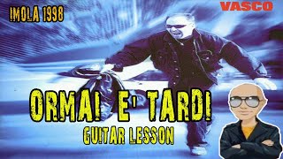 Vasco Rossi  Ormai è tardi Guitar Lesson [upl. by Ytak]