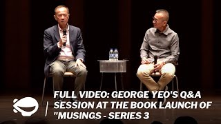 FULL VIDEO George Yeos QampA session at the book launch of quotMusings  Series 3 [upl. by Soinotna]