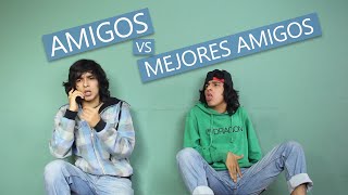 Amigos vs Mejores Amigos [upl. by Brozak]