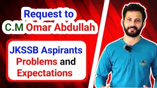 Request to Honourable CM Omar Abdullah 🙏🙏 JKSSB Aspirants Problems and Expectations jkssb [upl. by Ecahc]