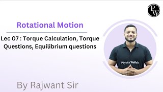 Rotational Motion 07  Torque Calculation  Torque Questions  Reschedule 0330 PM [upl. by Aicekat]