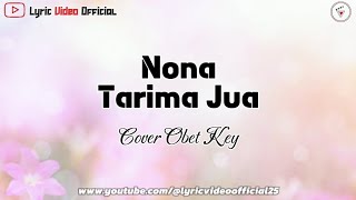 Nona Tarima Jua  Cover Obet Key  Lirik Lagu [upl. by Ariik278]