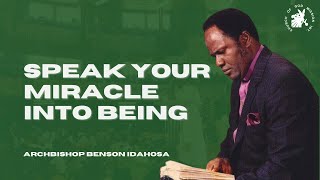 Speak Your Miracle Into Being  Archbishop Benson Idahosa [upl. by Gnuh]