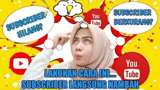 SUBSCRIBER HILANG LAKUKAN CARA INI  Pasti Tambah Subscriber [upl. by Nrevel382]