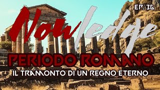 EP 36 PERIODO ROMANO Il Tramonto di un regno Eterno [upl. by Ydnew]