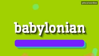 BABYLONIAN  HOW TO PRONOUNCE IT [upl. by Elohcin]