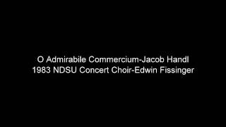 O Admirabile CommerciumJacob Handl 1983 NDSU Concert ChoirEdwin Fissinger [upl. by Hanikehs]