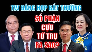 Nóng nhất lúc này Trung ương Đảng họp bất thường XỬ LÝ HÀNG LOẠT NHÂN VẬT CẤP CAO [upl. by Nnyre]