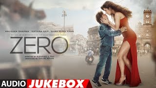 Full Album ZERO  Audio Jukebox  Shah Rukh Khan Katrina Kaif Anushka Sharma [upl. by Christos937]