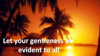 WHISPERS OF MY FATHER  GENTLENESS Philippians 45 with lyrics [upl. by Notsuh868]