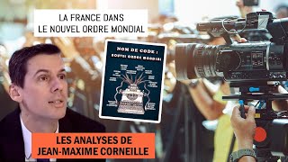 La France dans le Nouvel Ordre Mondial  Les analyses de JeanMaxime Corneille [upl. by Oiluj]