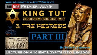 King Tut Part 3 Boy King Pharaoh amp His Viziers Z05c by Seth Fleishman  World History by a Jew™ [upl. by Strohbehn]