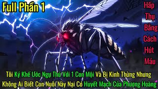 Review Truyện Full Phần 1  Tôi Ký Khế Ước Ngự Thú Sư Với Một Con Muỗi Hấp Thụ Bằng Cách Hút Máu [upl. by Palmira]