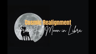 Cosmic Reset amp Realignment  Aries Full Moon ♈︎ [upl. by Helbonnah]