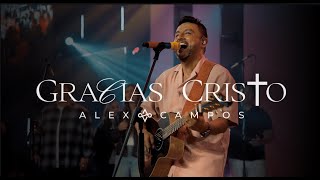 Alex Campos  Gracias Cristo  Grabado en Grace City Church [upl. by Luz539]