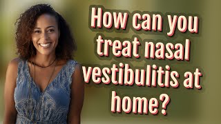 How can you treat nasal vestibulitis at home [upl. by Vano]