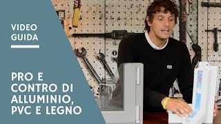 Scegliere gli infissi pro e contro di Alluminio PVC e Legno [upl. by Thurlough]