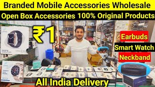 Branded Mobile Accessories Wholesale Market Delhi  Branded Smart WatchNeckband  Branded Earbuds [upl. by Fihsak]