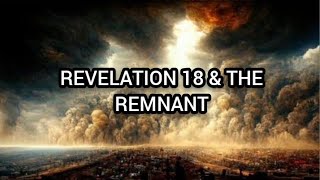 REVELATION 18 AND THE REMNANT [upl. by Anatolio]