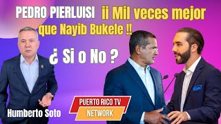 Pedro Pierluisi ii Mil Veces mejor que Nayib Bukele  Si o No [upl. by Vish129]