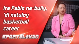 Ira Pablo nabully ‘di natuloy basketball career  SPORTALAKAN QUICKIE [upl. by Akiria]