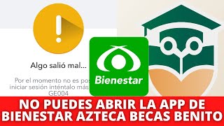 SOLUCIÓN No puedes Abrir la APP de Bienestar Azteca Becas Benito Juárez 2022 Error al abrir la App [upl. by Eniamat]