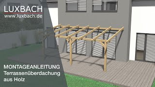 Holz Terrassenüberdachung Montageanleitung Luxbachde  Terrassendach selbst bauen [upl. by Wehner841]