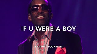 Shawn Stockman  If U Were A Boy [upl. by Juback]