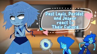 Past Lapis Peridot and Jasper react to Their Future  Part 1  PumpyCat  Original [upl. by Nolyaj51]