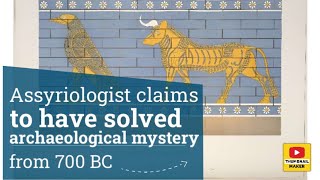 Assyriologist claims to have solved archaeological mystery from 700 BC [upl. by Oilut]