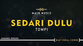 TOMPI  SEDARI DULU Karaoke Version [upl. by Ainaled]