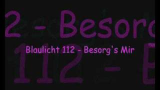 Blaulicht 112  Besorgs Mir [upl. by Mollie482]