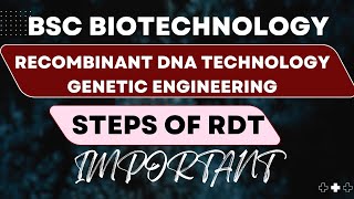 BSc BIOTECHNOLOGY 1st YEAR  RECOMBINANT DNA TECHNOLOGY  GENETIC ENGINEERING  STEPS OF RDT [upl. by Wilek]