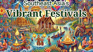 Exploring Southeast Asias Vibrant Festivals [upl. by Proulx]