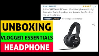 UNBOXING VLOGGER ESSENTIALS PHILIPS SHP6000 HEADPHONE HIFI STEREO WIRED HEADPHONE HIRES AUDIO [upl. by Kcirdehs]