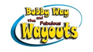 Bobby Way and the Fabulous Wayouts [upl. by Akissej]