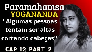 Paramahansa Yogananda  Autobiografia de um Iogue  Capítulo 12 parte 2 [upl. by Edsel]