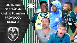 quotNÃO O Abel vai ACABAR COM ELE se fizer issoquot OLHA qual DECISÃO no Palmeiras PROVOCOU DEBATE [upl. by Cowley750]